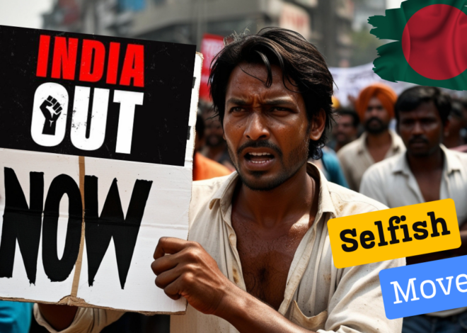 India Out ! in Bangladesh, selfish side of Bangladesh